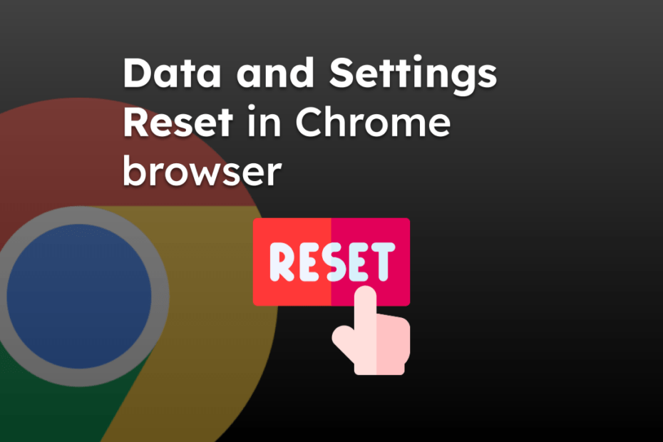 Reset Data and Settings in Chrome browser