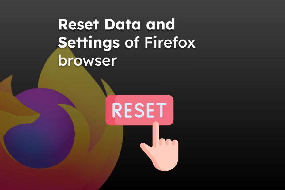 Reset Data and Settings of Firefox browser