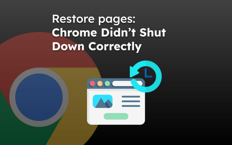 Restore pages: Chrome Didn’t Shut Down Correctly