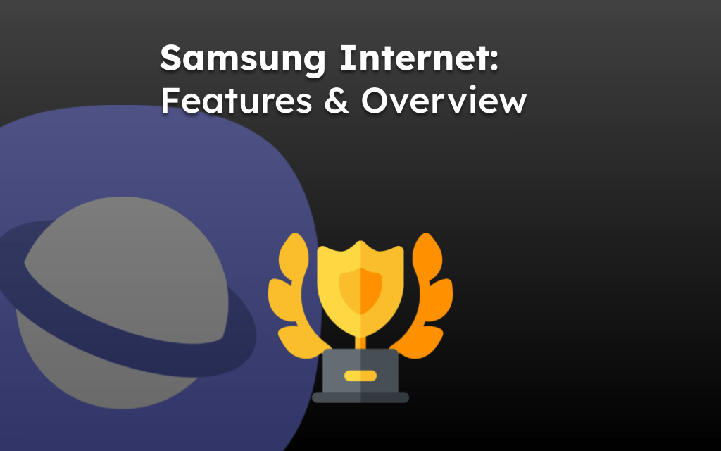 Samsung Internet: Features & Overview