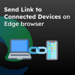 Send Link to Connected Devices on Edge browser
