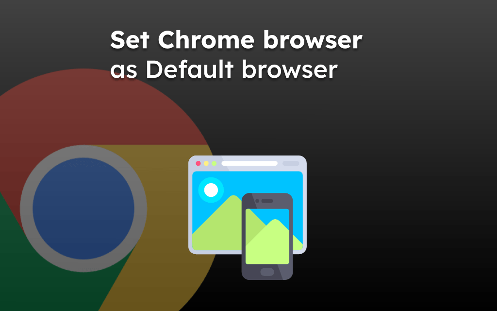 Set Chrome browser as Default browser
