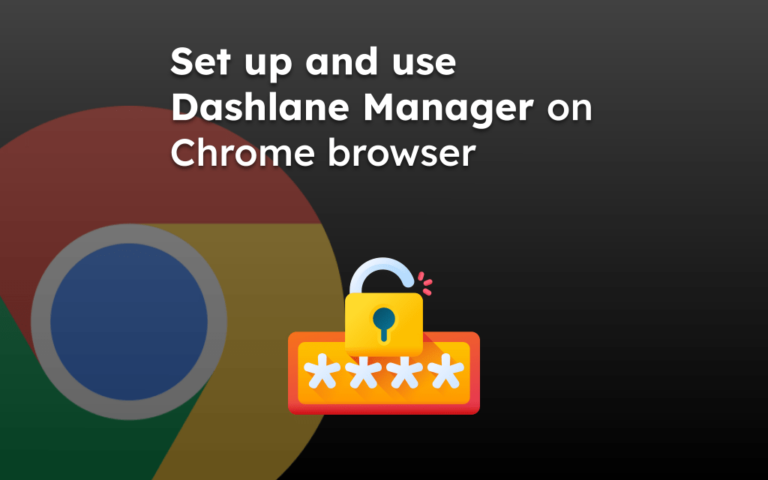 Set up and use Dashlane Manager on Chrome browser
