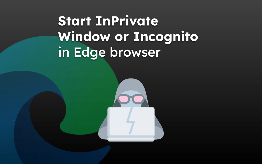 Start InPrivate Window or Incognito in Edge browser
