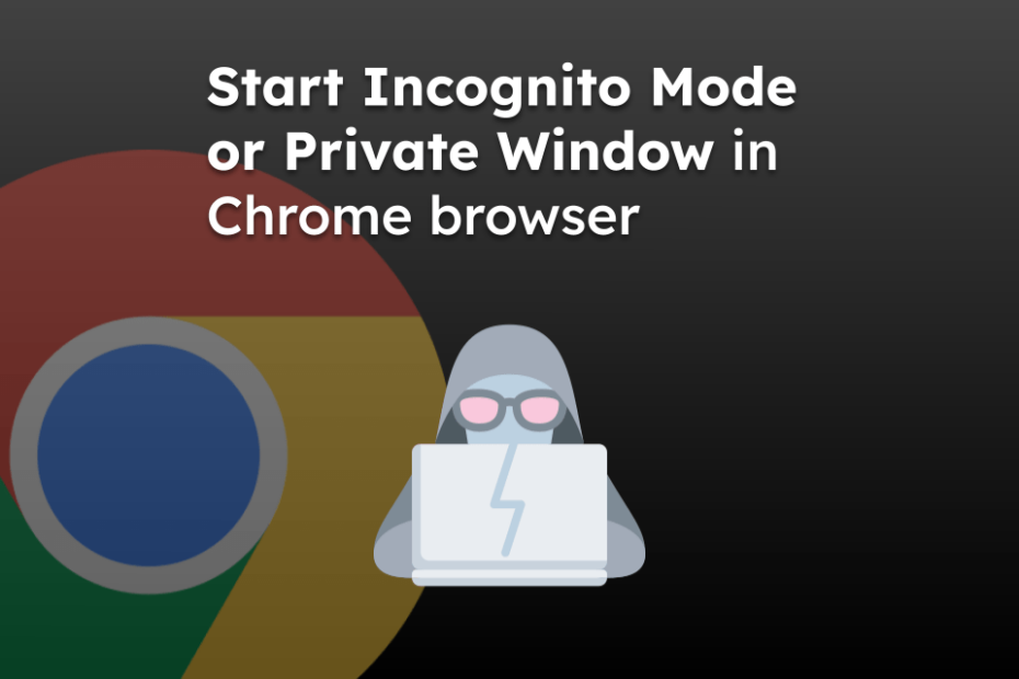 Start Incognito Mode or Private Window in Chrome browser