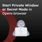 Start Private Window or Secret Mode in Opera browser