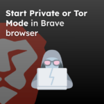Start Private or Tor Mode in Brave browser