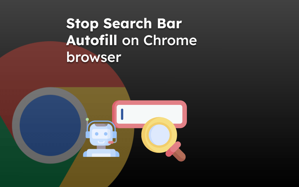 Stop Search Bar Autofill on Chrome browser