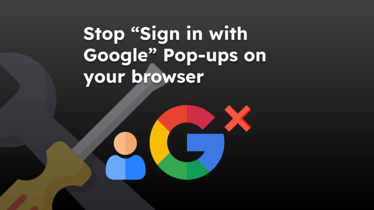 Stop “Sign in with Google” Pop-ups on your browser