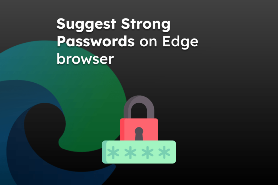 Suggest Strong Passwords on Edge browser