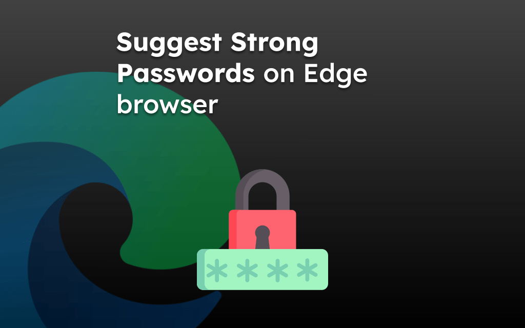 Suggest Strong Passwords on Edge browser