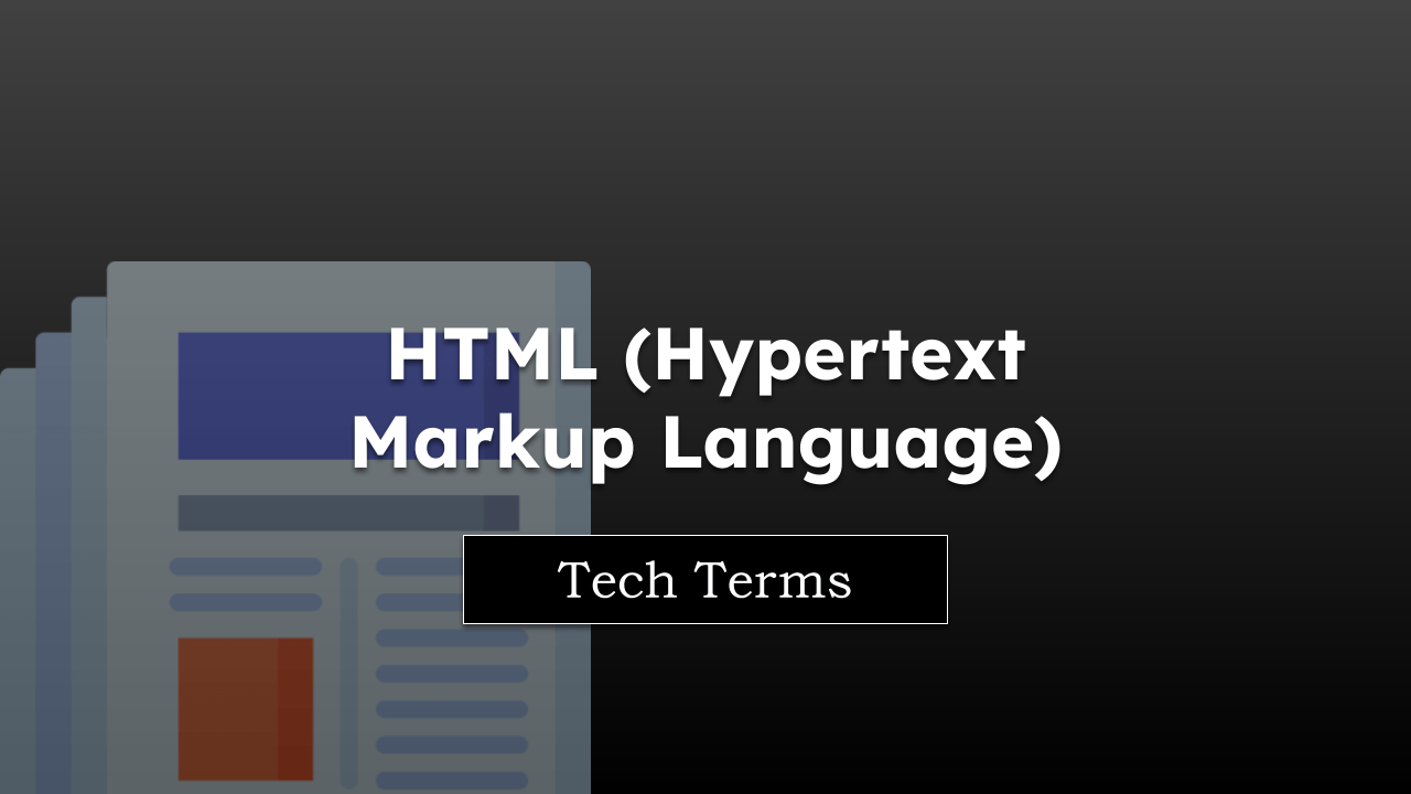 Tech Terms HTML (Hypertext Markup Language)