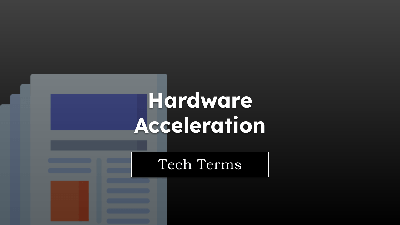 Tech Terms Hardware Acceleration