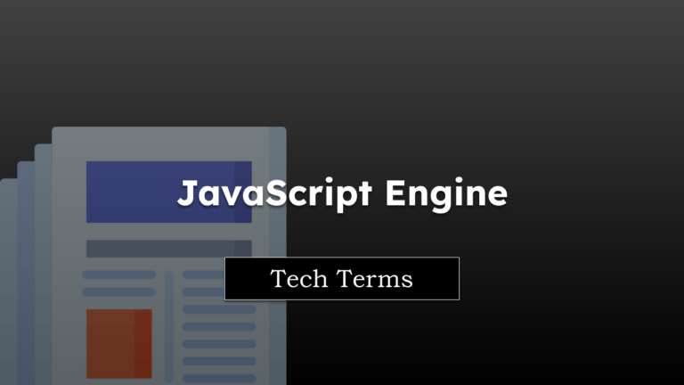Tech Terms JavaScript Engine