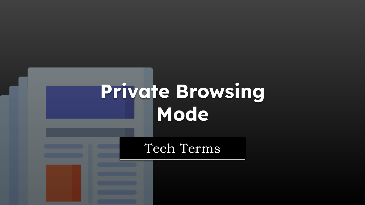 Tech Terms Private Browsing Mode
