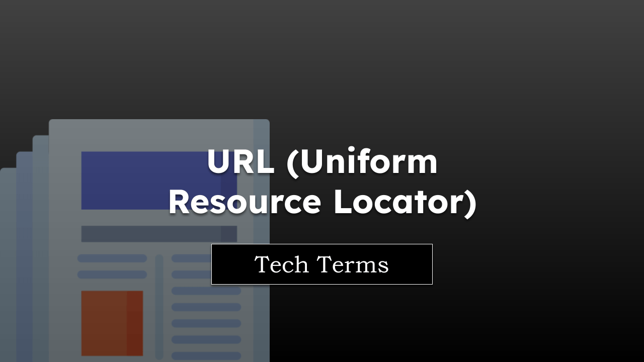 Tech Terms URL (Uniform Resource Locator)