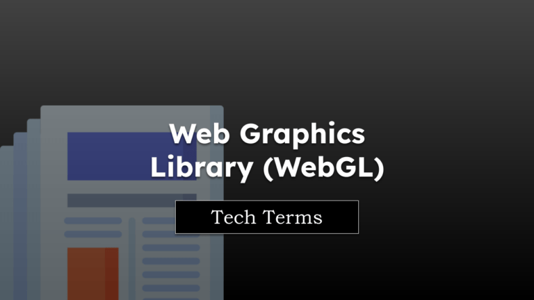 Tech Terms Web Graphics Library (WebGL)