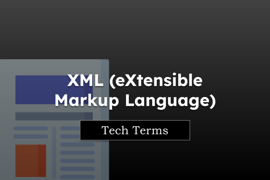 Tech Terms XML (eXtensible Markup Language)