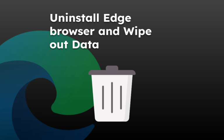 Uninstall Edge browser and Wipe out Data