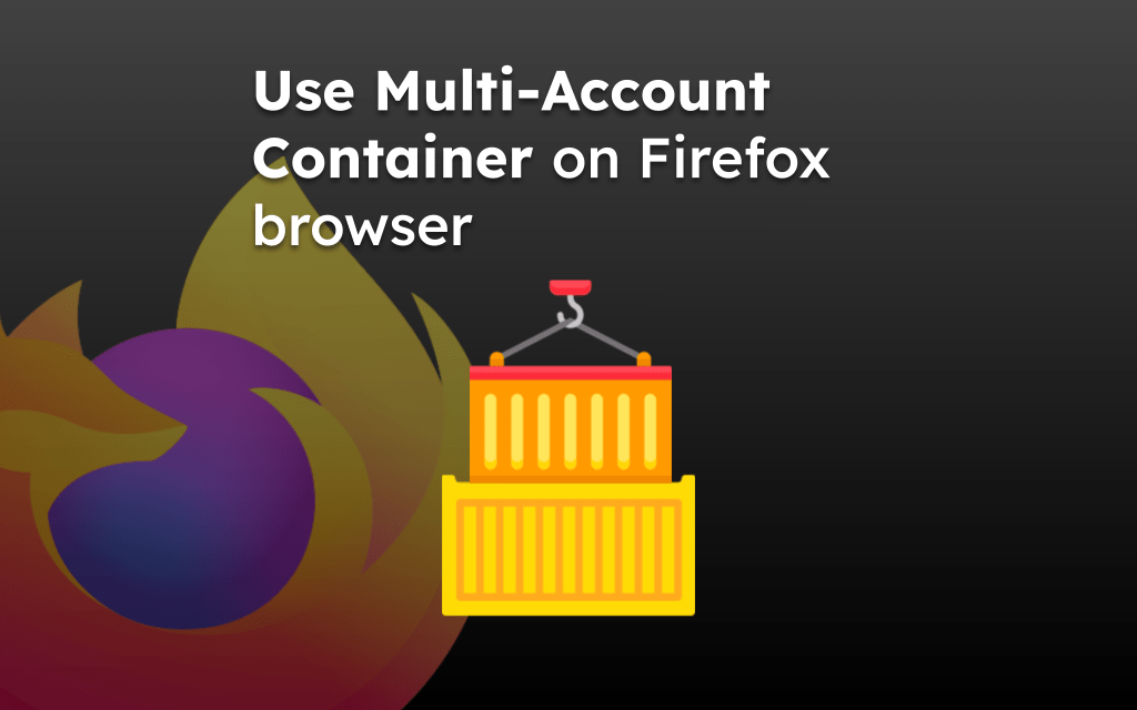Use Multi-Account Container on Firefox browser