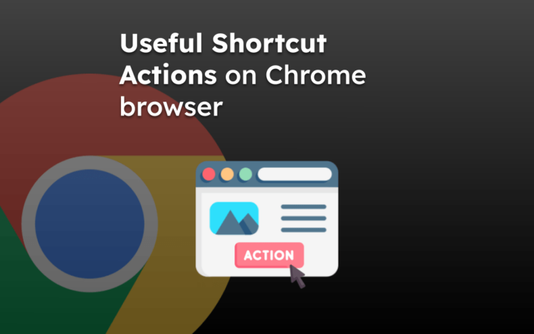 Useful Shortcut Actions on Chrome browser