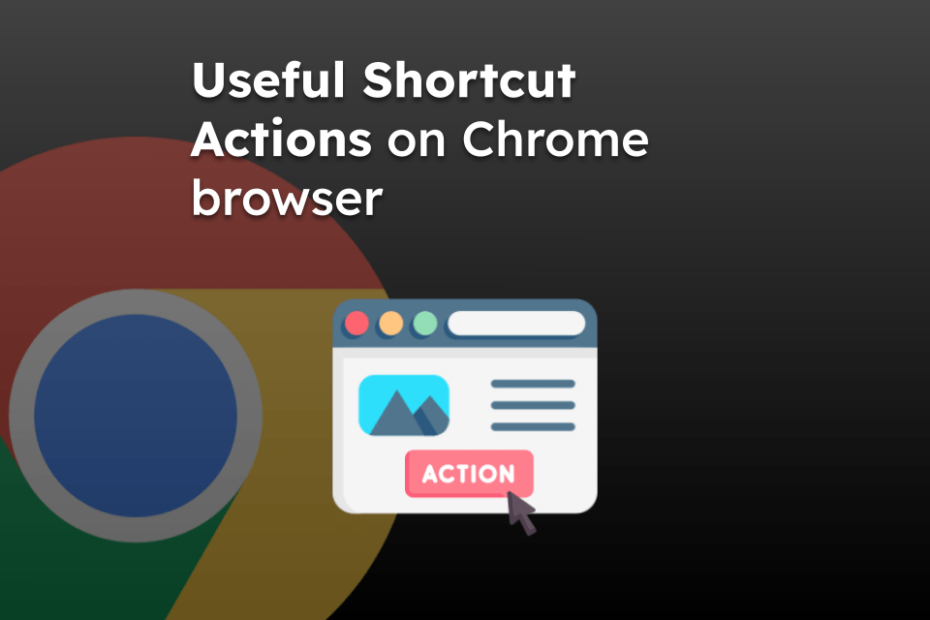 Useful Shortcut Actions on Chrome browser