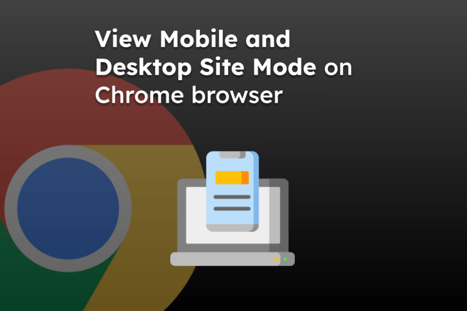 View Mobile and Desktop Site Mode on Chrome browser