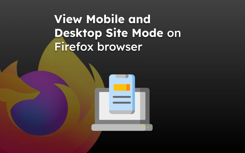 View Mobile and Desktop Site Mode on Firefox browser