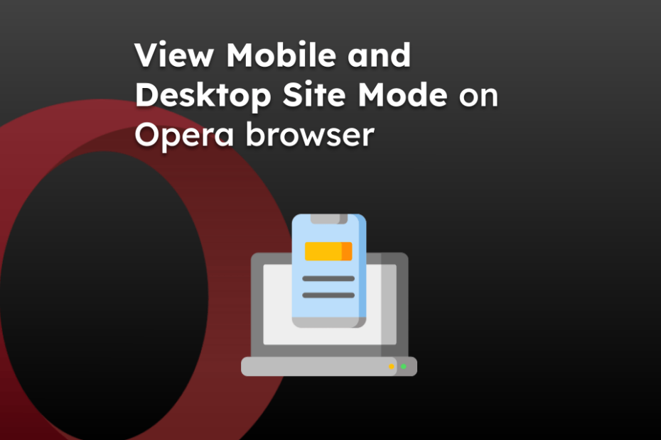 View Mobile and Desktop Site Mode on Opera browser