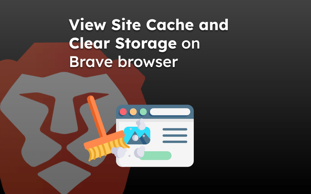 View Site Cache and Clear Storage on Brave browser