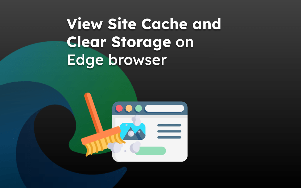 View Site Cache and Clear Storage on Edge browser