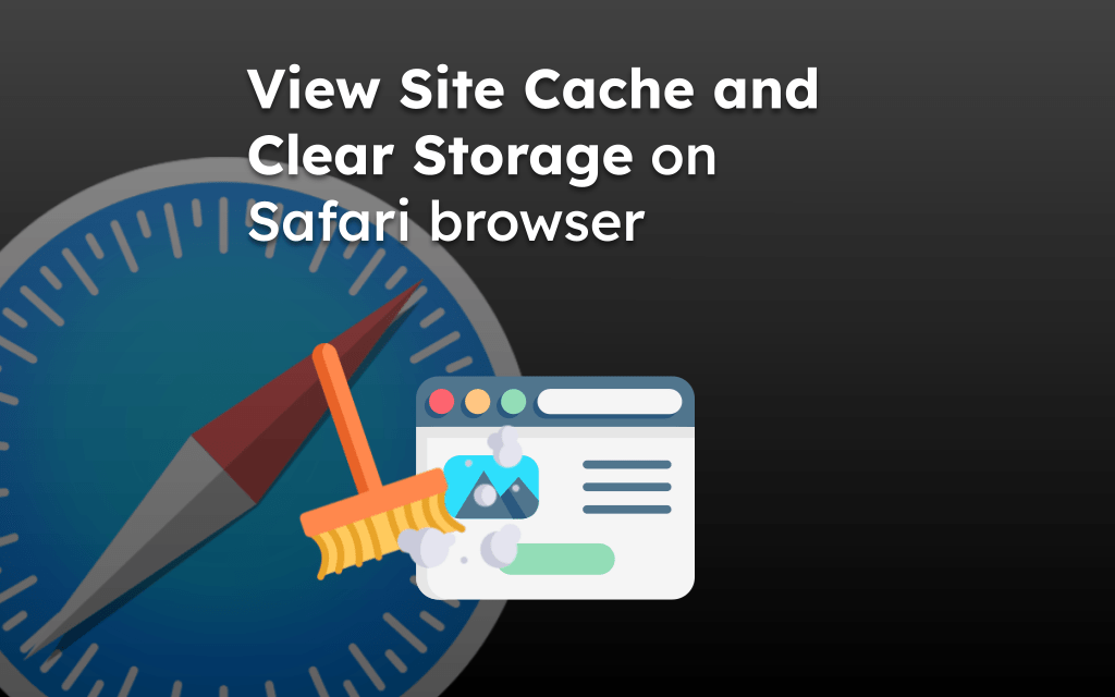 View Site Cache and Clear Storage on Safari browser